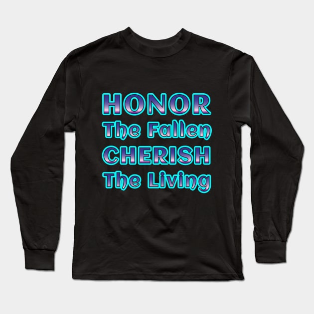 Honor the Fallen, Cherish the Living - Remembrance Collection Long Sleeve T-Shirt by EKSU17